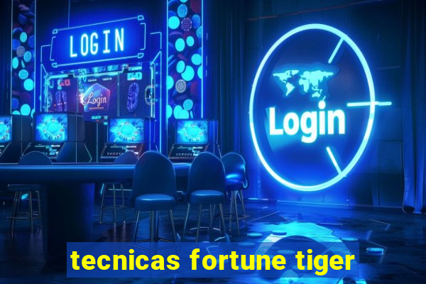 tecnicas fortune tiger